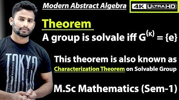 A group is solvable iff G^(k)={e} || Characterization Theorem || Solvable Group || M.Sc Maths Sem 1