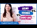 Seems vs Sounds vs Looks Like | Learn English Vocabulary