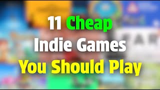 11 Cheap Indie Games You Should Play