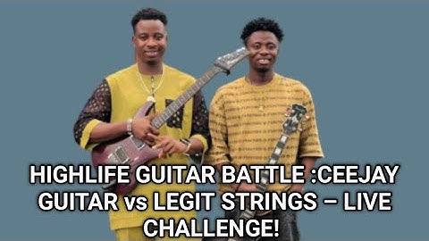 Highlife Guitar Battle: CeeJay Guitar vs Legit Strings – Live Challenge!