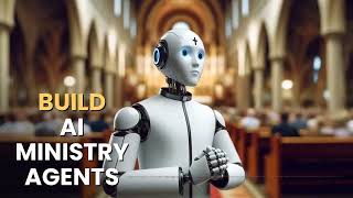 Build AI Ministry Agents | Step-by-Step Walkthrough