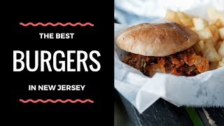 Best burgers to try in New Jersey