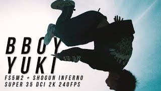 BBOY YUKI Sony PXW-FS5M2 4K XDCAM Super 35mm | @yakfilms x Atomos Shogun Inferno DCI 2K 240fps FS5ii