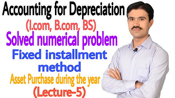 #5 Depreciation accounting fixed installment method | asset acquire during the year | Taimoor khalid