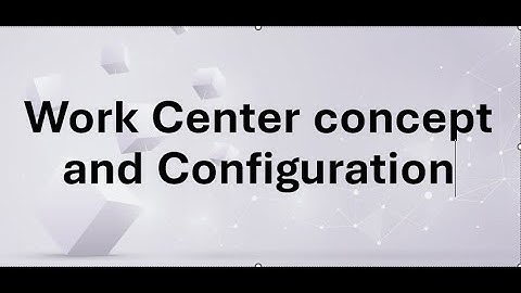 Work Center Concept, Pooled Capacity, reference Capacity, Interval Shifts.