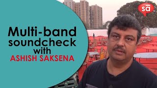 Multi-band soundcheck with Ashish Saksena || S06 E22 || converSAtions | SudeepAudio.com