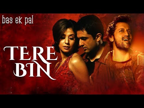 तेरे बिन मैं यूँ कैसे जिया | Tere Bin | Bas Ek Pal (2006) | Atif Aslam