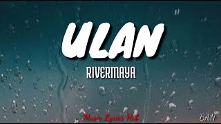 ULAN - RIVERMAYA (Lyrics)🎵🎶 @musiclyricshub1220