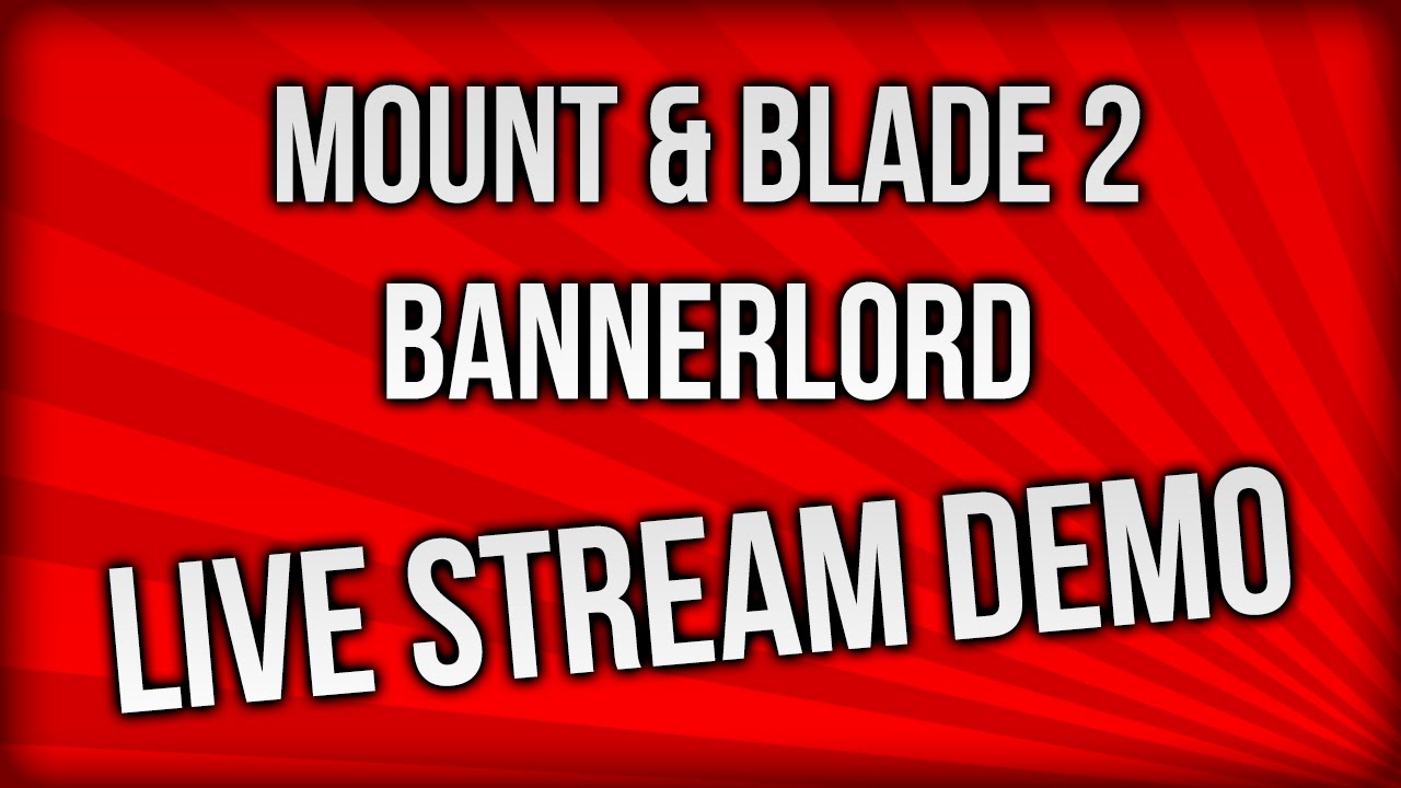 Mount Blade 2 Bannerlord Live Stream Demo Link In Description