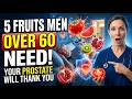 You’re Ignoring These 5 Fruits… And Your Prostate Feels It After 60”