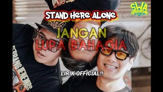 Stand Here Alone - Jangan Lupa Bahagia Lirik Music Official!