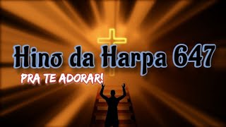 Hino Da Harpa 647 Pra Te Adorar