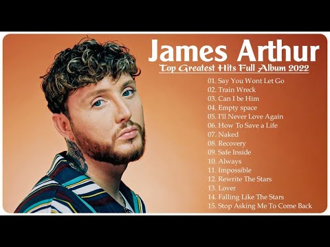 James Arthur Greatest Hits HQ NO ADS || Top 30 Best Songs Of James Arthur  Full Album 2022
