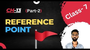 Reference Point || Chapter 13 || Part 2 || Motion & Time || Class 7 || Science || The Physics Studio