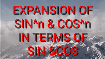 Expansion of SIN^nθ and COS^nθ in terms of sinθ & cosθ