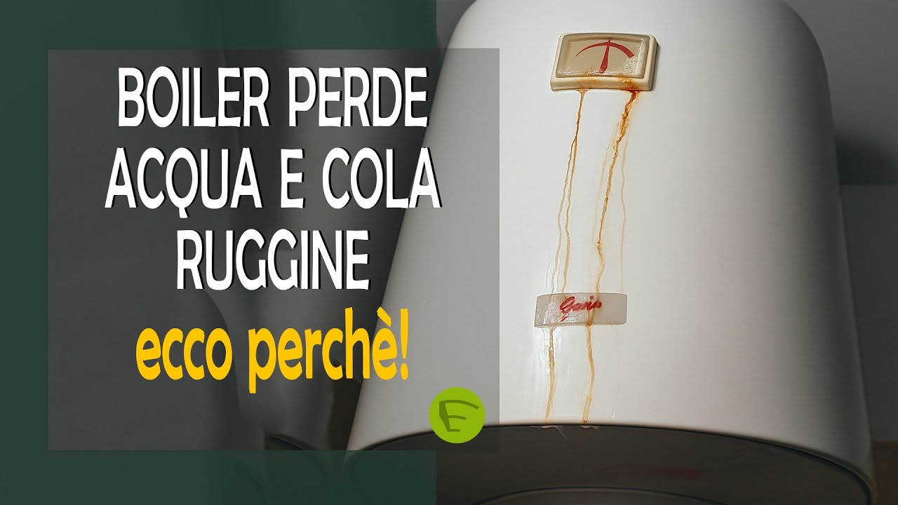 Scaldabagno perde acqua con ruggine: ecco perché succede!
