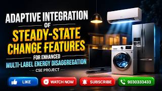 Final Year CSE Project 2026 | Adaptive Multi-Label Energy Disaggregation using Steady-State Features