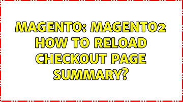 Magento: Magento2 How to reload checkout page summary?