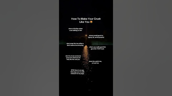 How To Make Your Crush Like You 😻