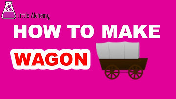 How to Make a Wagon in Little Alchemy? | Step by Step Guide!