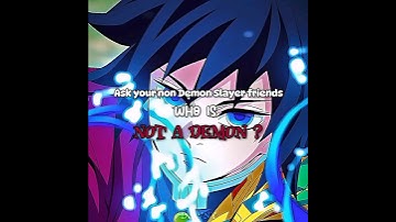Ask your non Demon Slayer friends who is not a demon? #demonslayer #quiz #edit #spoiler