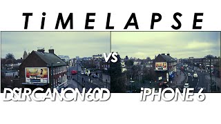 DSLR vs iPhone 6 Time Lapse Comparison