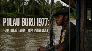 Pulau Buru 1977: Dua Belas Tahun Tanpa Pengadilan | Dokumenter Sejarah Indonesia