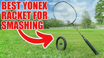 Which Yonex Racket is Best for Smashing?