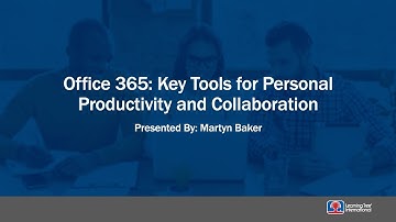 Webinar 1161 - Office 365: Key Tools for Personal Productivity and Collaboration