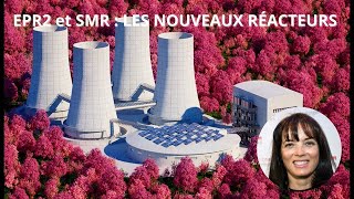 EPR2 et SMR : les nouveaux réacteurs  NUCLÉAIRE : LES FONDAMENTAUX