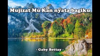 MujizatMu Kan nyata bagiku / Your miracles are real to me , - GabyBettay -
