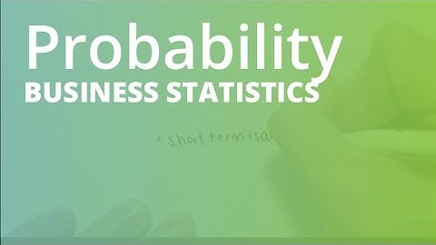 Introduction to Probability | Business Statistics (STAT101)