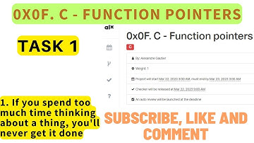 0x0F. C - Function pointers; ALX : 1. If you spend too much time thinking about a thing,