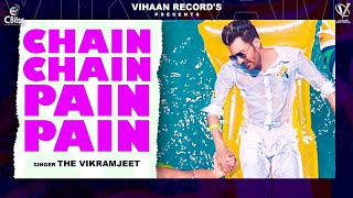 Chain Chain Pain Pain (Full Song) | The Vikramjeet | Vihaan Records | Latest Song 2022