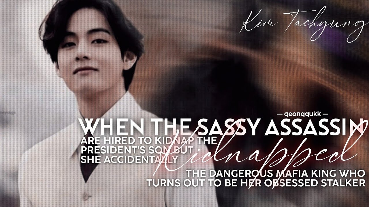 When The Sassy Assassin Mistakenly Kidnapped The Mafia King Who's- || Taehyung FF || Oneshot