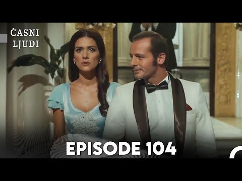 Časni Ljudi Episode 104 | Hrvatski Titlovi