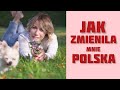 Jak zmieniła mnie Polska. Mówię po polsku.