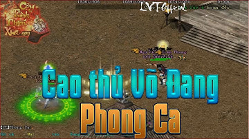 Cao Thủ Võ Đang Quyền Phong Ca Xông Pha Chiến Trường Trình Độ PK Tuyệt  Đỉnh VLTK1 - LVT Official