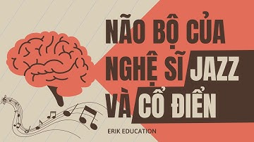 Não bộ của nghệ sĩ Jazz và Cổ Điển