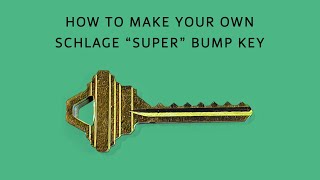 How To Make Your Own Schlage "Super" Bump Key