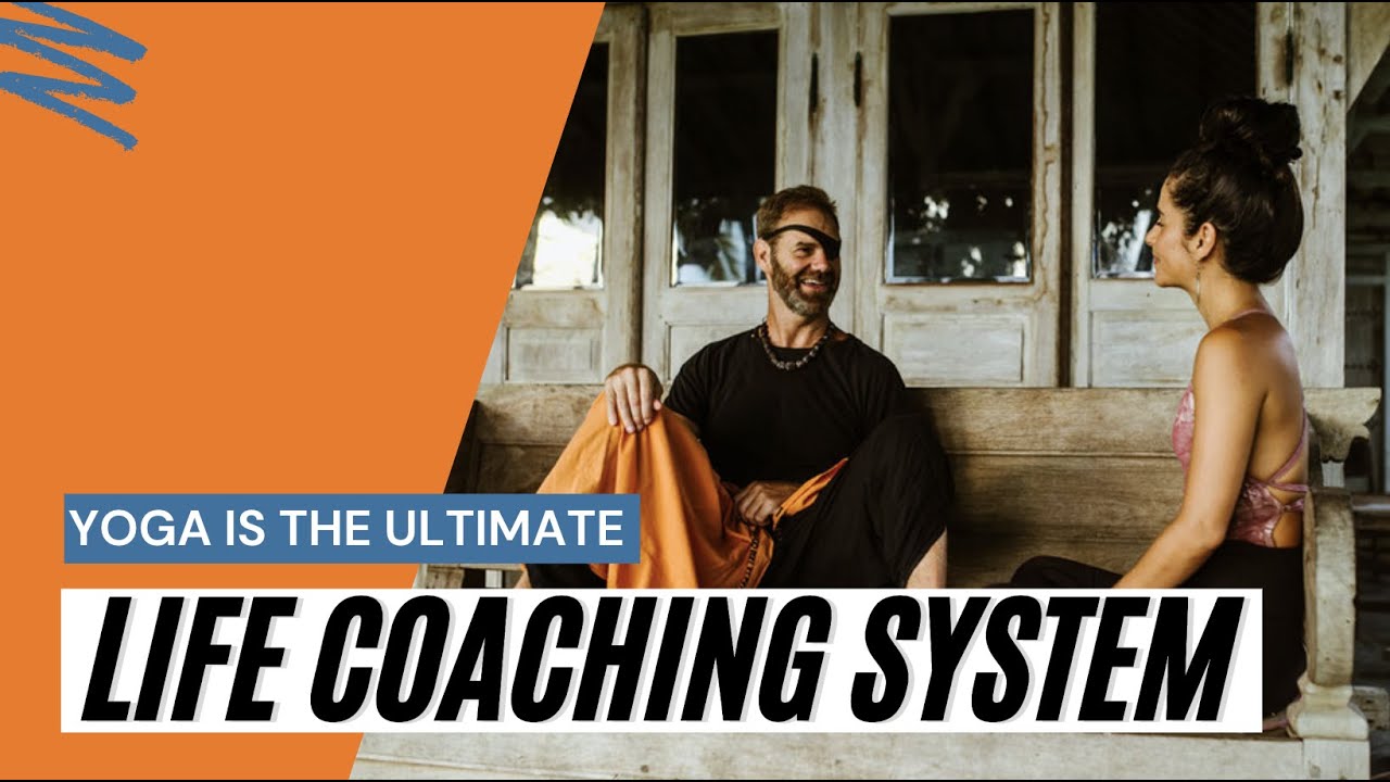Yoga is a Life Coaching System. Here's why...