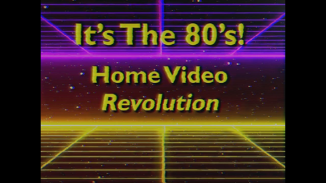 It's the 80's! Home Video Revolution 