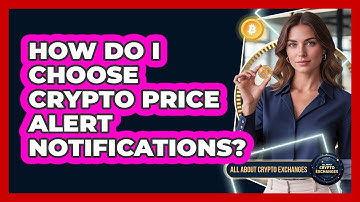 How Do I Choose Crypto Price Alert Notifications?