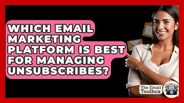 Which Email Marketing Platform Is Best For Managing Unsubscribes? - TheEmailToolbox.com