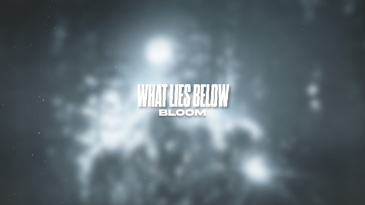Παρακολούθηση What Lies Below - Bloom (Official Visualizer) στο YouTube Παρακολούθηση What Lies Below - Bloom (Official Visualizer) στο YouTube