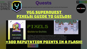 YGG SuperQuest Pixels: Guide To Guilds with Player_w3! +300 Reputation Points!