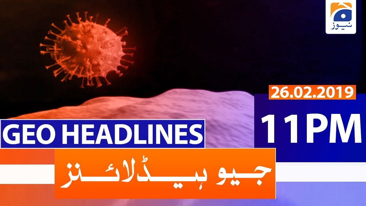 Geo Headlines 11 PM | 26th February 2020
