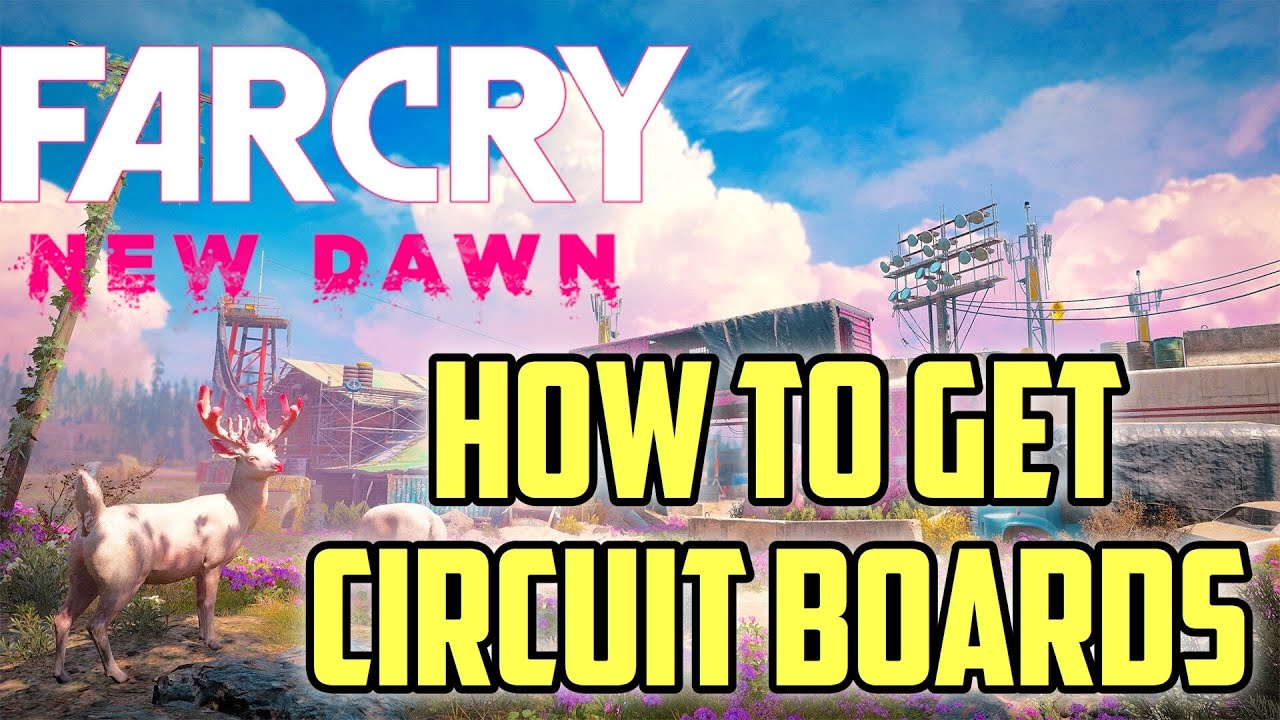 Far Cry New Dawn How to get Circuit Boards YouTube