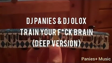 DJ Panies & DJ OloX - Train Your F*ck Brain (Deep Version) (2008)