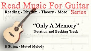 “Only A Memory” How to Read Music for Guitar series. Original sheet music and backing track.